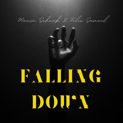 Falling Down By Maxim Schunk, Felix Samuel's cover