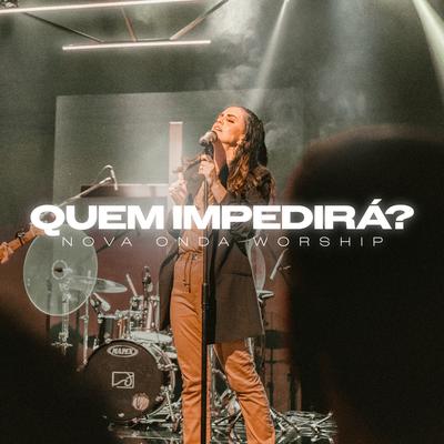 Quem Impedirá? (Ao Vivo) By nova onda worship's cover