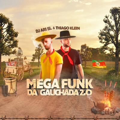 Mega Funk da Gauchada 2.0 By DJ Ari SL, Thiago Klein's cover