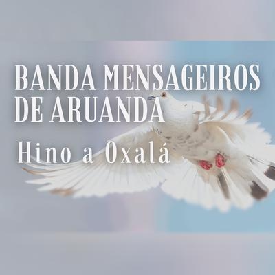 Hino a Oxalá By Banda Mensageiros de Aruanda's cover