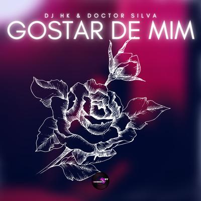 Gostar de Mim By DJ HK, Doctor Silva's cover