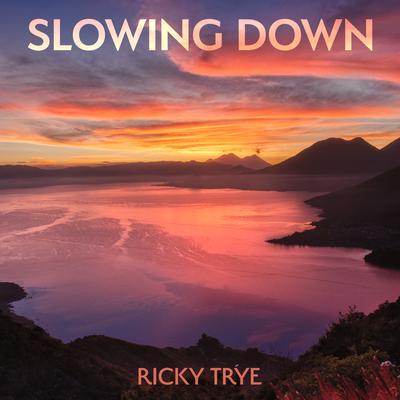 Slowing Down By Ricky Trye's cover