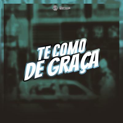 Te Como de Graça By MC NAYZIN, DISTORR DU, DJ GORDINHO DA VF's cover