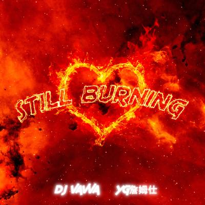 Still Burning (Radio Edit) By DJ Vavva, YG詹姆仕's cover