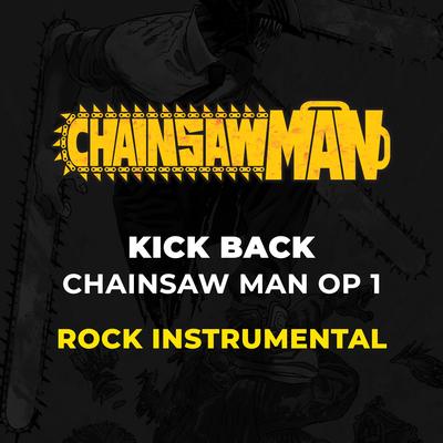 KICK BACK (Chainsaw Man OP 1) (Rock Guitar Instrumental)'s cover