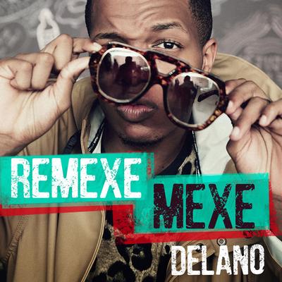 Remexe mexe By Delano's cover