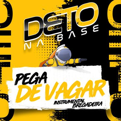 Pega Devagar By Deto Na Base's cover