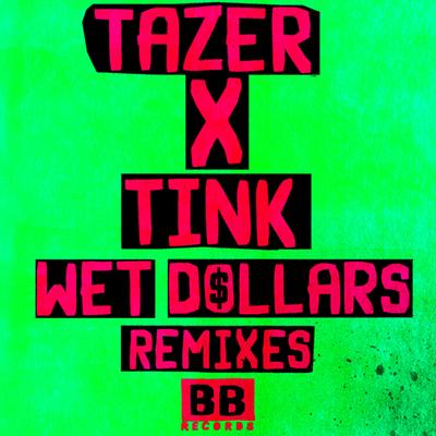 Wet Dollars (Redlight Remix) By Tazer, Tink's cover
