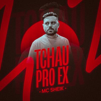 Tchau pro Ex By MC SHEIK, DJ Impostor's cover
