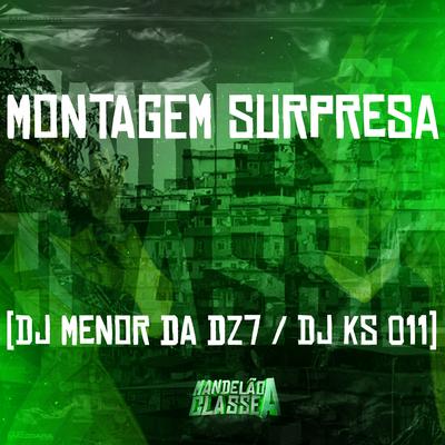 Montagem Surpresa By DJ KS 011, DJ Menor da DZ7's cover