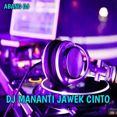 Dj Mananti Jawek Cinto By Abang DJ's cover