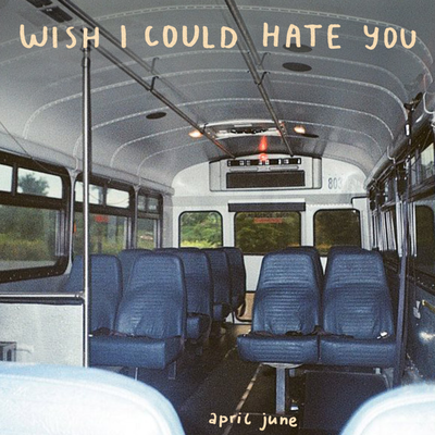 wish I could hate you By april june's cover