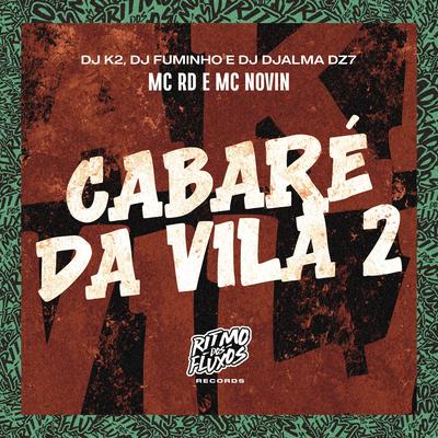 Cabaré da Vila 2 By Mc RD, Dj Djalma Dz7, dj k2, dj fuminho, MC Novin's cover