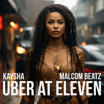 Uber at eleven By Kaysha, Malcom Beatz's cover