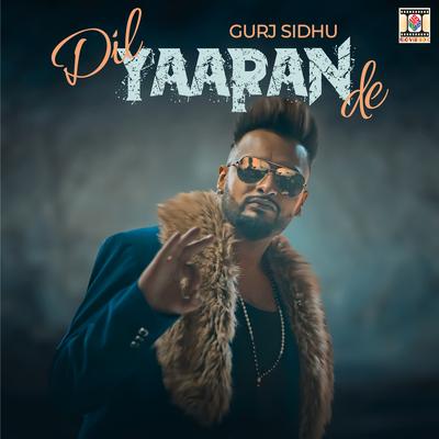 Dil Yaaran De By Gurj Sidhu, Kaos Productions's cover