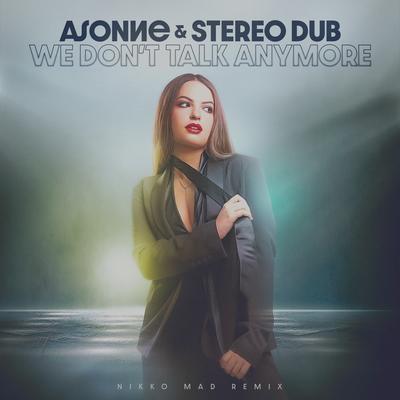 We Don't Talk Anymore (Nikko Mad Remix) By Stereo Dub, Asonne, Nikko Mad's cover
