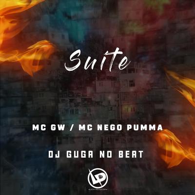 Suíte By Mc Gw, MC NEGO PUMMA, Dj Guga no Beat's cover