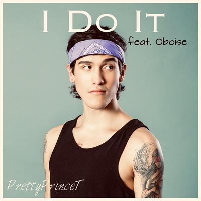 I Do It By Oboise, PrettyPrinceT's cover