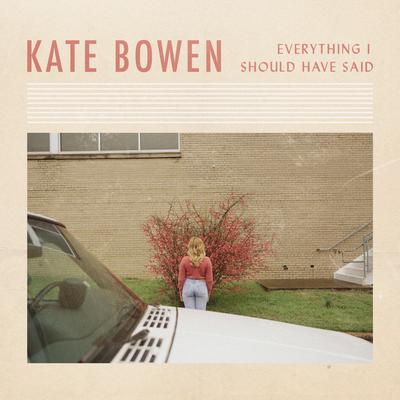 Everything I Should Have Said By Kate Bowen's cover