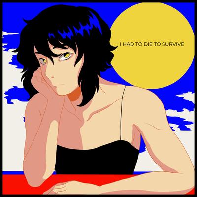 I HAD TO DIE TO SURVIVE's cover