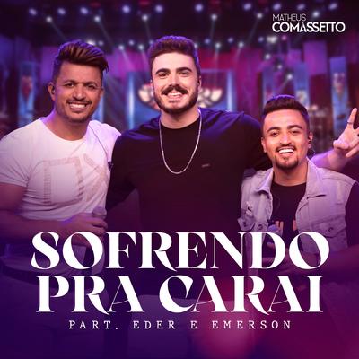 Sofrendo pra Carai By Matheus Comassetto, Eder e Emerson's cover