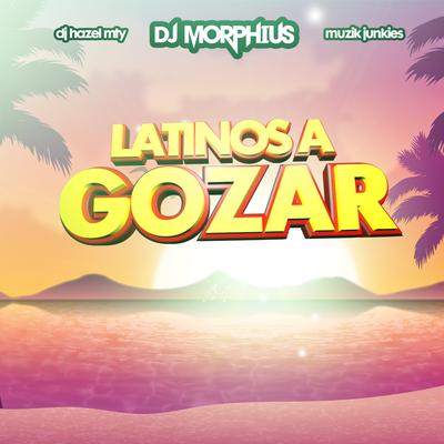 Latinos A Gozar By DJ Morphius, DJ Hazel Mty, Muzik Junkies's cover