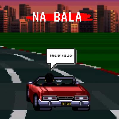 Na Bala By Lemxs, hvblich's cover