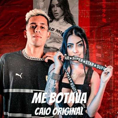 Me Botava (feat. MC Mirella) By MC Mirella, MC Caio Original's cover