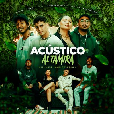 Acústico Altamira #23 - Mulher Nordestina By Igor Bz, Altamira, TheBosh, Hila Campelo, Joenne Rocha's cover