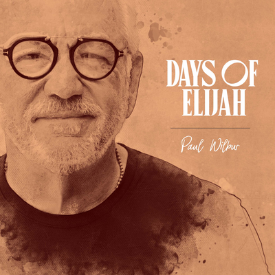 Days Of Elijah By Paul Wilbur's cover