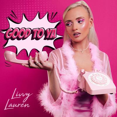 Good To Ya By Livvy Lauren's cover
