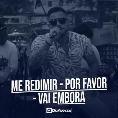 Me Redimir / Por Favor / Vai Embora's cover