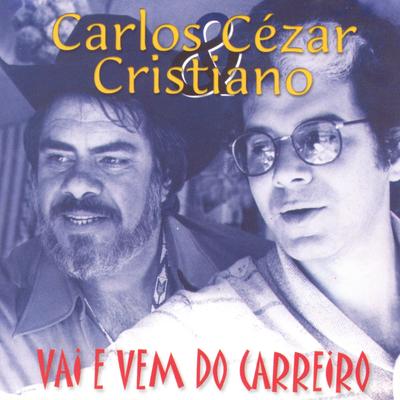 Vai e vem do carreiro By Carlos Cezar & Cristiano's cover