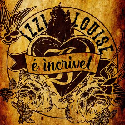 É Incrível By Izzi Louise's cover