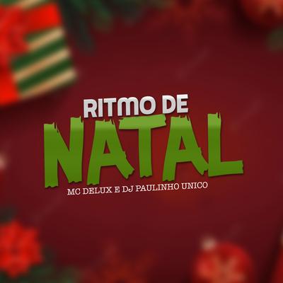 Ritmo de Natal By Mc Delux, DJ Paulinho Único's cover