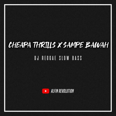 DJ Reggae Cheaps Thrills x Sampe Bawah's cover