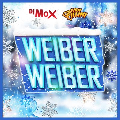 Weiber Weiber By DJ Mox, Ivan Fillini's cover