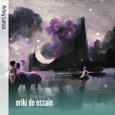 Oriki de Ossain By Arley lanza's cover