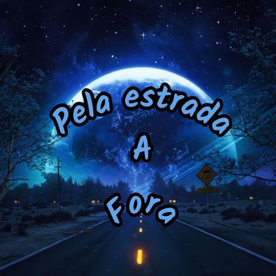 Pela Estrada a Fora By DJ ALEX MARTINS, Mc Magrinho, DJ Chookitoo's cover