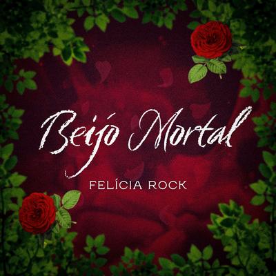 Beijo Mortal By Felícia Rock's cover