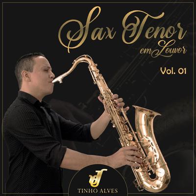 Sax Tenor em Louvor By Tinho Alves, Vol. 1's cover