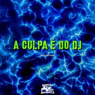 A Culpa É do Dj By Mc Delux, DJ W.i, DJ SENA's cover