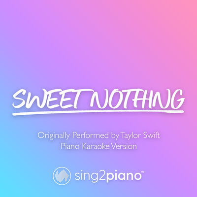 Sweet Nothing (Originally Performed by Taylor Swift) (Piano Karaoke Version) By Sing2Piano's cover