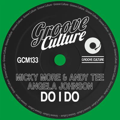 Do I Do (Edit) By Micky More & Andy Tee, Angela Johnson's cover