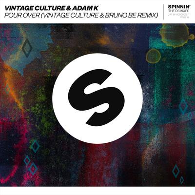 Pour Over (Vintage Culture & Bruno Be Remix) By Vintage Culture, Adam K, Bruno Be's cover