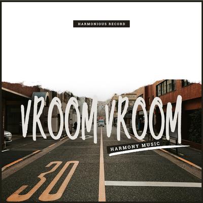 Vroom Vroom By HarmonyMusic's cover