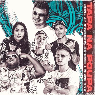 Tapa na Poupa (feat. MC Buraga, Mc L3, MC Novinho da Praça & DJ Patrick Muniz) (feat. MC Buraga, Mc L3, MC Novinho da Praça & DJ Patrick Muniz) By GP DA ZL, DJ Paula Maldi, MC Buraga, Mc L3, MC Novinho da Praça, DJ Patrick Muniz's cover