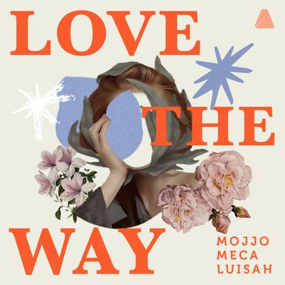 Love the Way (Happiness) By Meca, LUISAH, Mojjo's cover