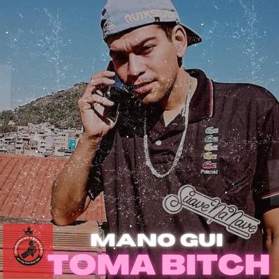 Toma Bitch By Mano Gui's cover