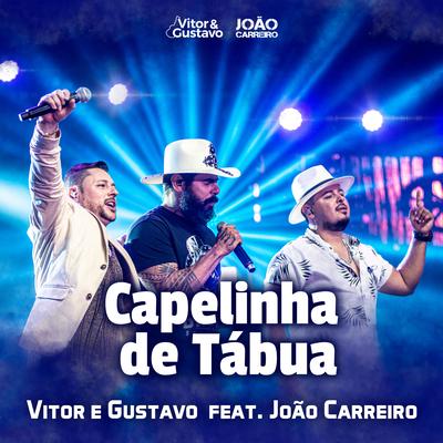 Capelinha de Tábua (Ao Vivo) By Vitor e Gustavo, João Carreiro's cover